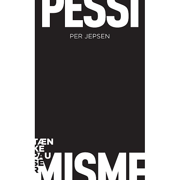 Pessimisme / Tænkepauser Bd.58, Per Jepsen