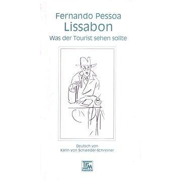 Pessoa, F: Lissabon: Was der Tourist sehen soll, Fernando Pessoa