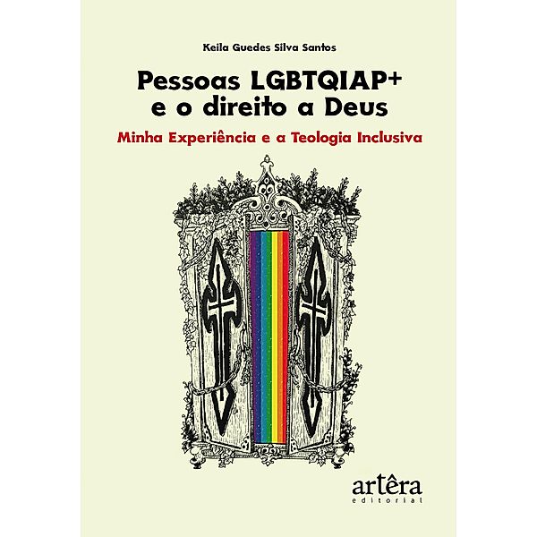 Pessoas LGBTQIAP+ e o Direito a Deus: Minha Experiência e a Teologia Inclusiva, Keila Guedes Silva Santos