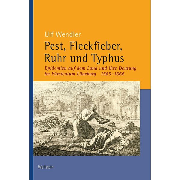 Pest, Fleckfieber, Ruhr und Typhus / Veröffentlichungen der Historischen Kommission für Niedersachsen und Bremen Bd.321, Ulf Wendler