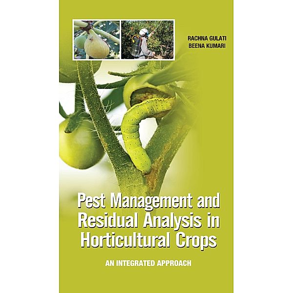 Pest Management And Residual Analysis In Horticultural Crops, Gulati Rachna