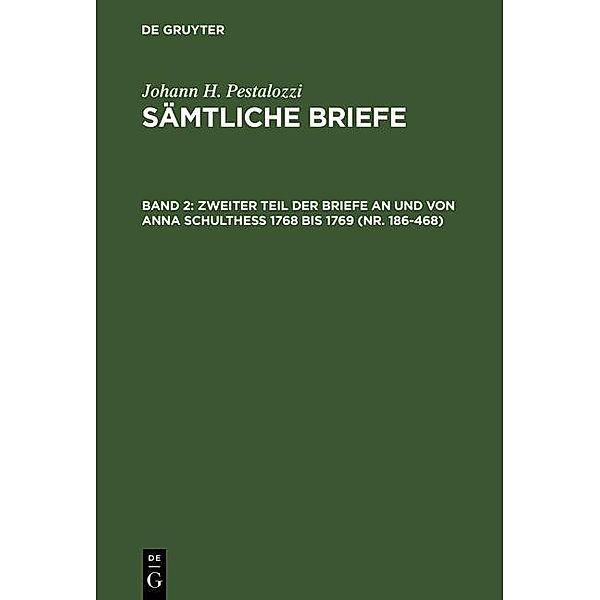 Pestalozzi, Johann H.: Sämtliche Briefe - Zweiter Teil der Briefe an und von Anna Schulthess 1768 bis 1769 (Nr. 186-468)