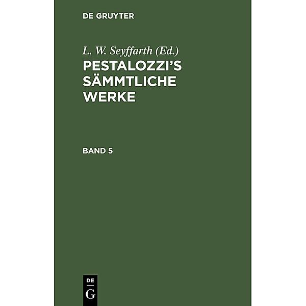 Pestalozzi's Sämmtliche Werke. Band 5