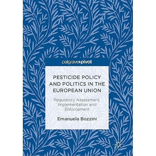 Pesticide Policy and Politics in the European Union / Progress in Mathematics, Emanuela Bozzini