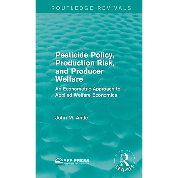 Pesticide Policy, Production Risk, and Producer Welfare, John M. Antle