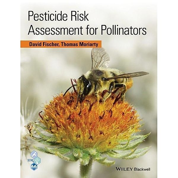 Pesticide Risk Assessment for Pollinators, David Fischer, Tom Moriarty