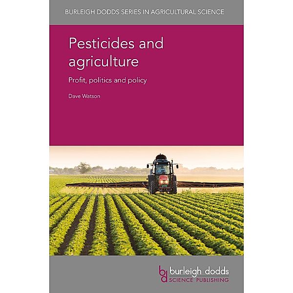Pesticides and agriculture / Burleigh Dodds Series in Agricultural Science Bd.67, Dave Watson