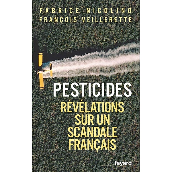 Pesticides / Documents, Fabrice Nicolino, François Veillerette