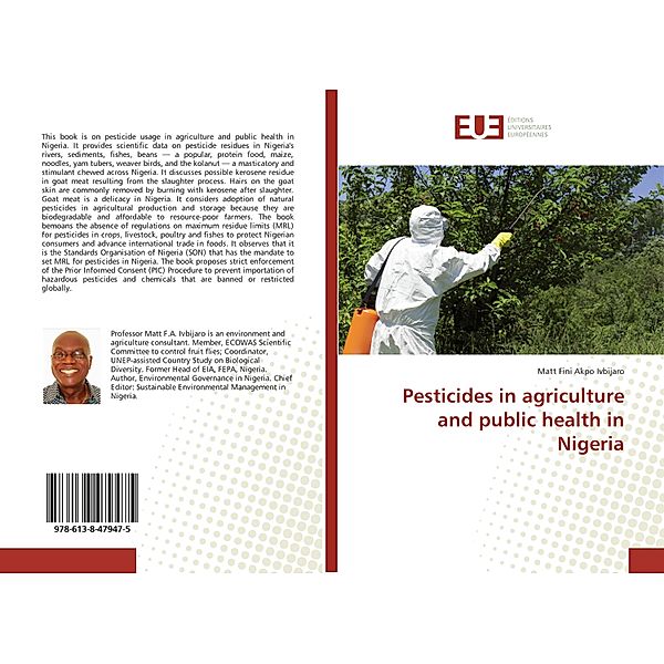 Pesticides in agriculture and public health in Nigeria, Matt Fini Akpo Ivbijaro