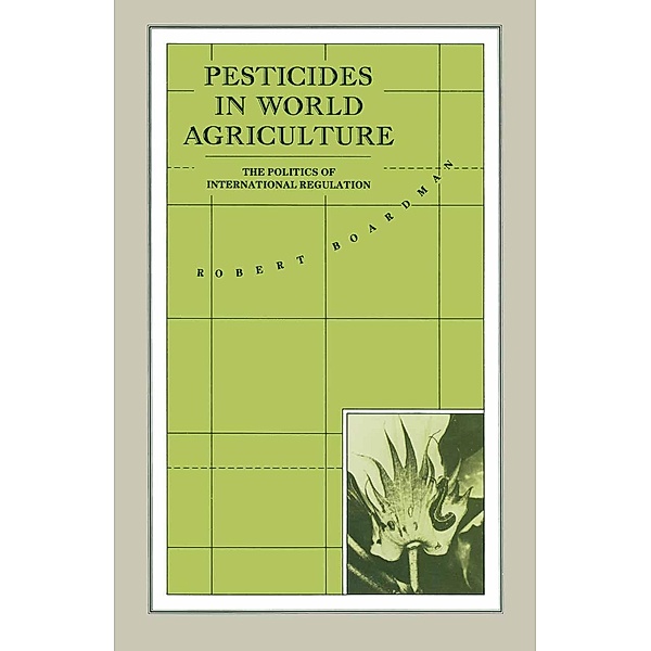 Pesticides in World Agriculture / International Political Economy Series, Robert Boardman