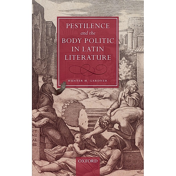 Pestilence and the Body Politic in Latin Literature, Hunter H. Gardner