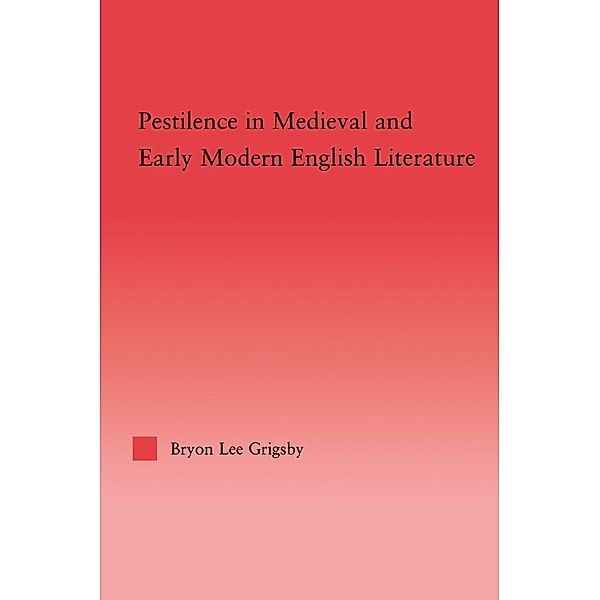 Pestilence in Medieval and Early Modern English Literature, Byron Lee Grigsby