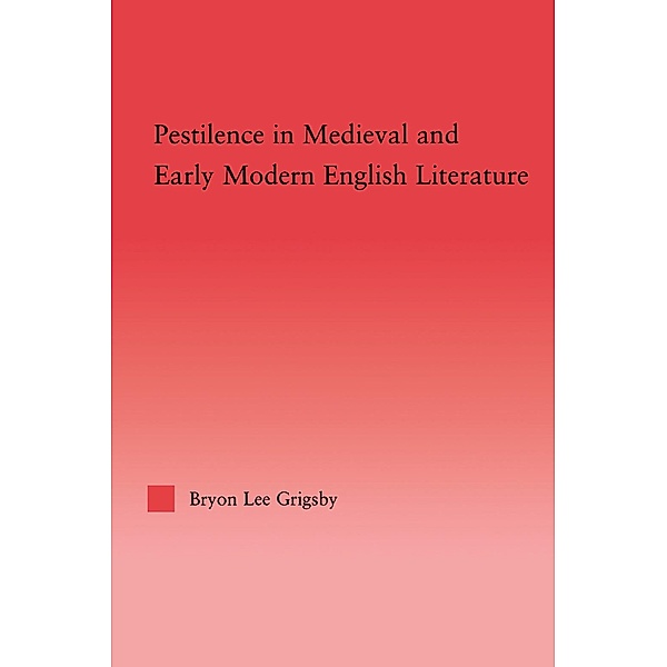 Pestilence in Medieval and Early Modern English Literature, Byron Lee Grigsby