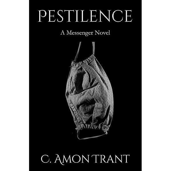 Pestilence (The Messenger Series, #8) / The Messenger Series, C Amon Trant
