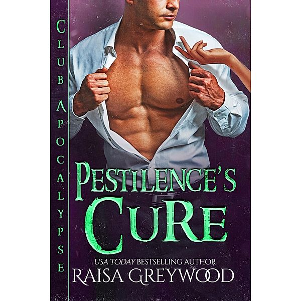 Pestilence's Cure (Club Apocalypse, #2) / Club Apocalypse, Raisa Greywood