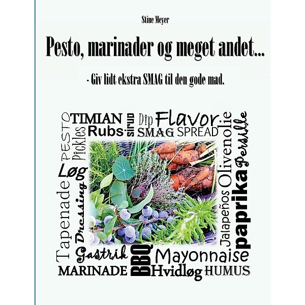 Pesto, marinader og meget andet..., Stine Meyer