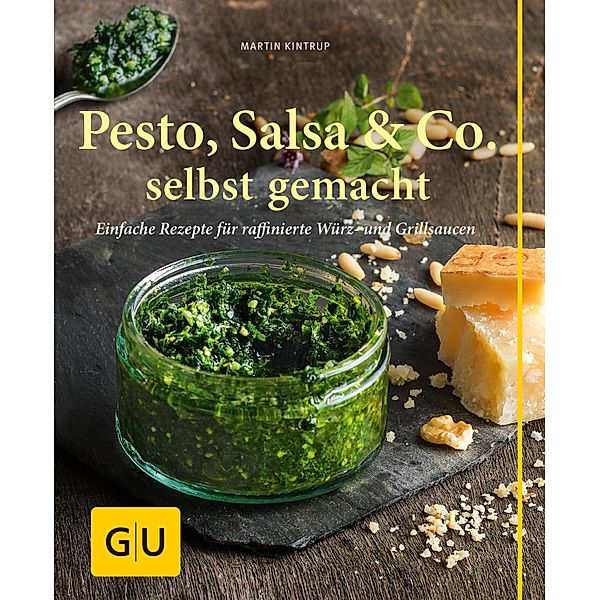 Pesto, Salsa & Co. selbst gemacht / GU Kochen & Verwöhnen einfach clever, Martin Kintrup