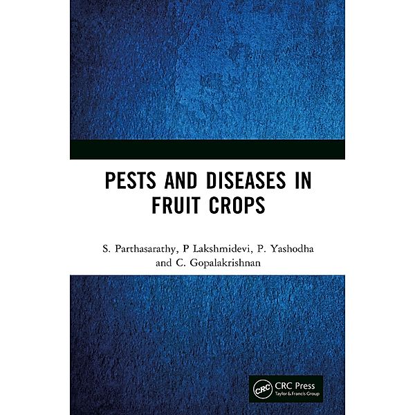 Pests and Diseases in Fruit Crops, S. Parthasarathy, P. Lakshmidevi, P. Yashodha, C. Gopalakrishnan