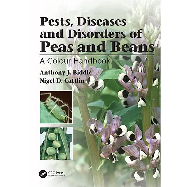 Pests, Diseases and Disorders of Peas and Beans, Anthony J. Biddle, Nigel Cattlin
