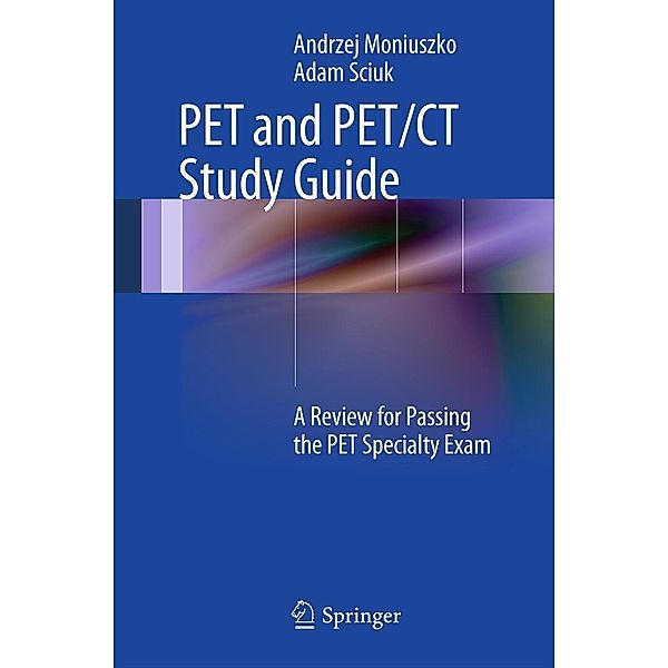 PET and PET/CT Study Guide, Andrzej Moniuszko, Adam Sciuk