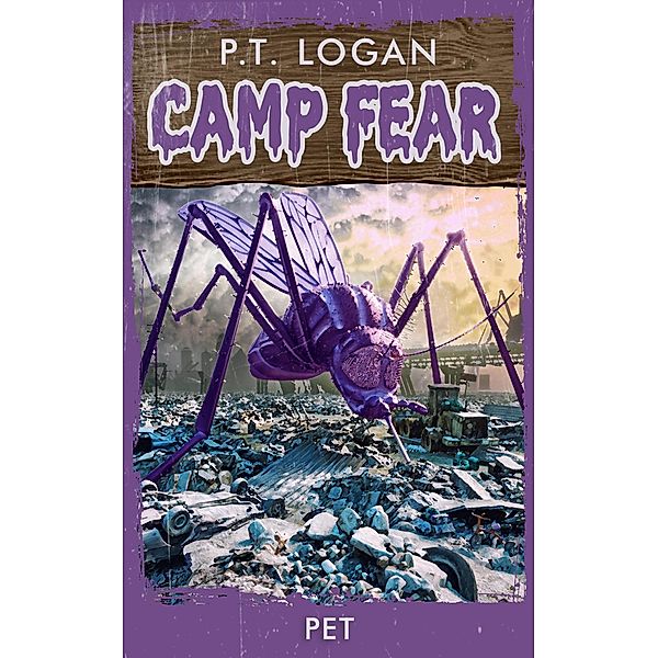 Pet (Camp Fear Podcast, #2) / Camp Fear Podcast, P. T. Logan, Patrick Logan