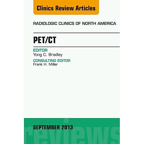 PET/CT, An Issue of Radiologic Clinics of North America, Yong Bradley