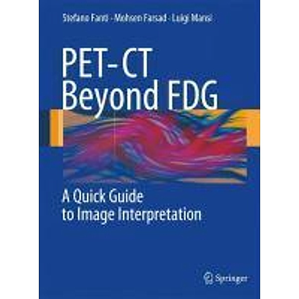 PET-CT Beyond FDG, Stefano Fanti, Mohsen Farsad, Luigi Mansi