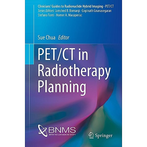 PET/CT in Radiotherapy Planning / Clinicians' Guides to Radionuclide Hybrid Imaging