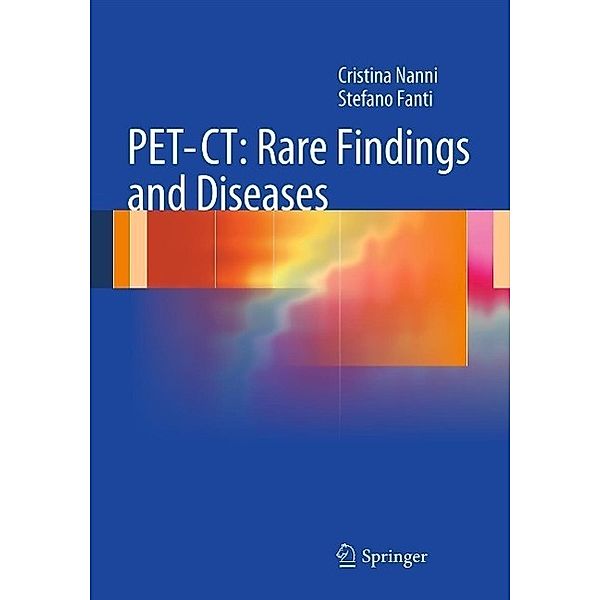 PET-CT: Rare Findings and Diseases, Cristina Nanni, Stefano Fanti