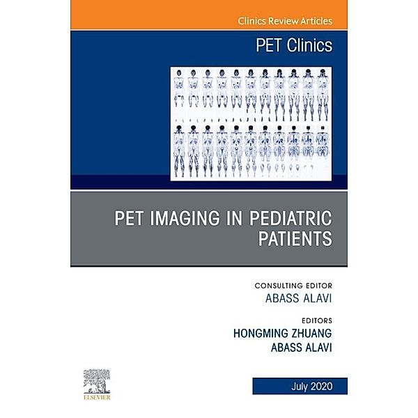 PET Imaging in Pediatric Patients, An Issue of PET Clinics