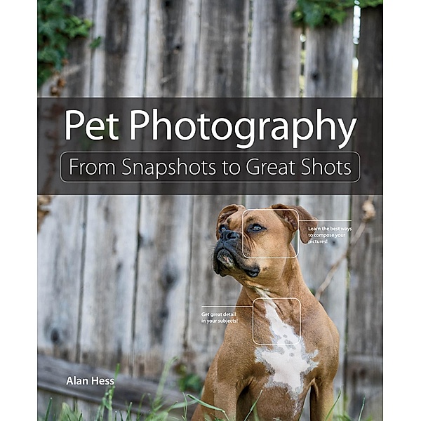 Pet Photography / From Snapshots to Great Shots, Hess Alan