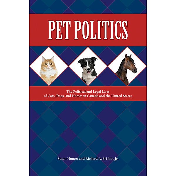 Pet Politics / New Directions in the Human-Animal Bond, Susan Hunter, Richard A. Brisbin