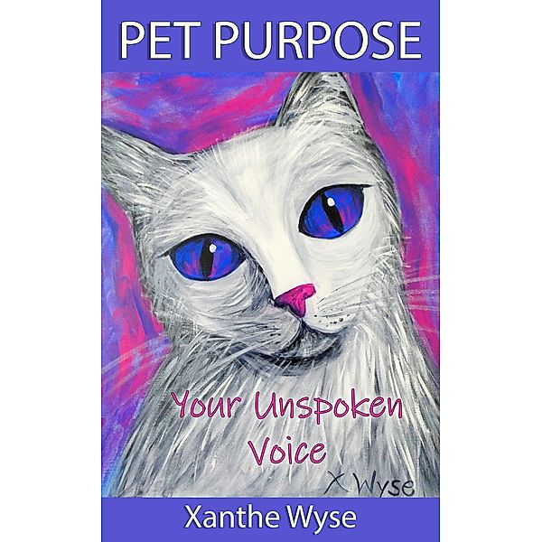 Pet Purpose: Your Unspoken Voice, Xanthe Wyse