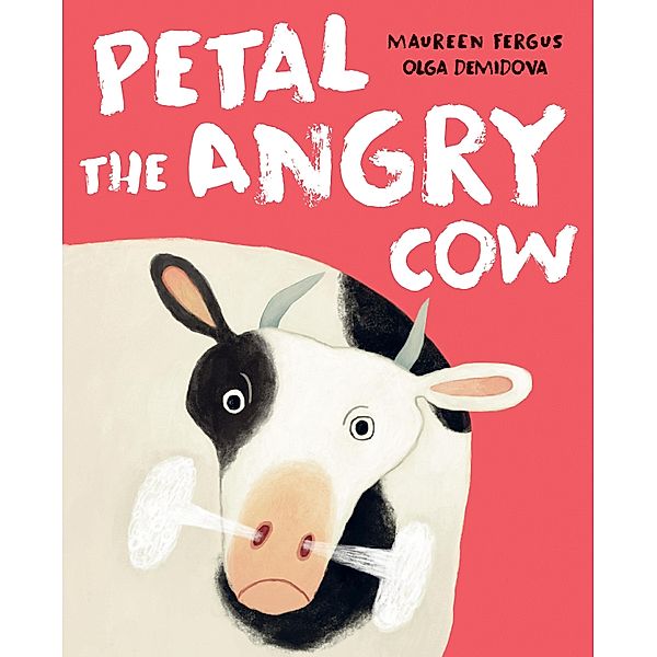 Petal the Angry Cow / Tundra Books, Maureen Fergus