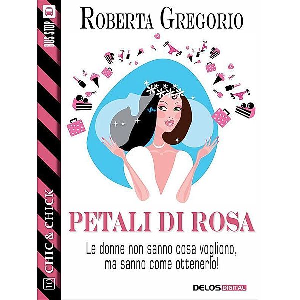 Petali di rosa / Chic & Chick, Roberta Gregorio
