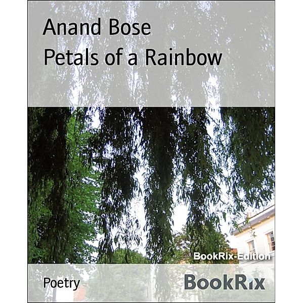 Petals of a Rainbow, Anand Bose