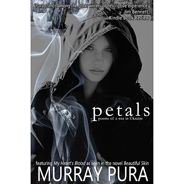 Petals: Poems of a War in Ukraine (The Zoya Septet, #6) / The Zoya Septet, Murray Pura