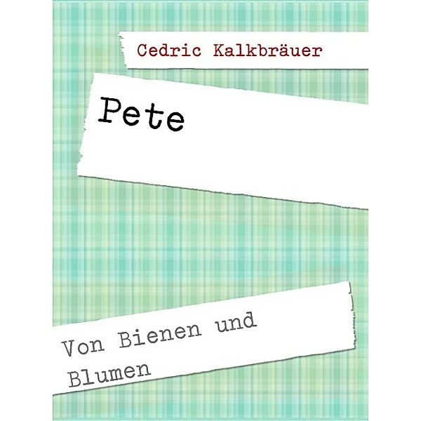 Pete, Cedric Kalkbräuer