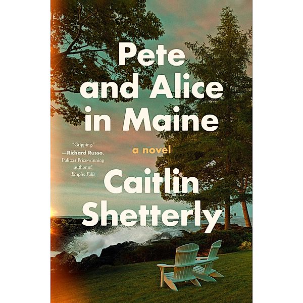 Pete and Alice in Maine, Caitlin Shetterly