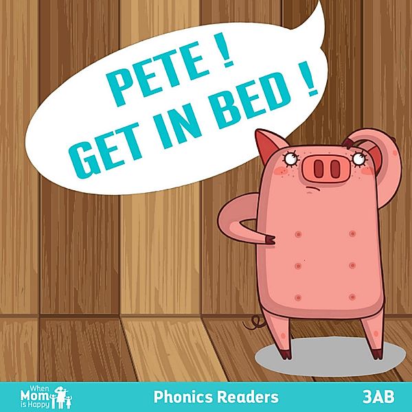 Pete! Get in Bed! (Phonics Readers 3AB) / Phonics Readers 3AB, Bob Williams