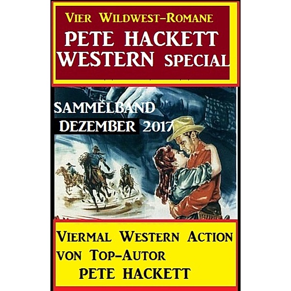 Pete Hacket Western Special Sammelband Dezember 2017, Pete Hackett