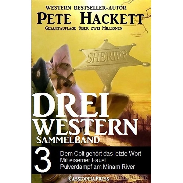 Pete Hackett - Drei Western, Sammelband 3, Pete Hackett