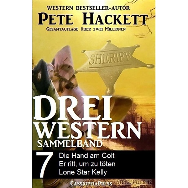 Pete Hackett - Drei Western, Sammelband 7, Pete Hackett