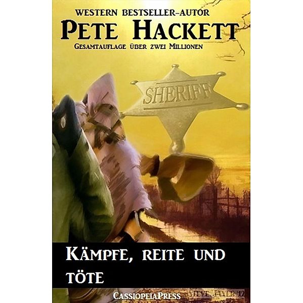 Pete Hackett Western - Kämpfe, reite und töte, Pete Hackett