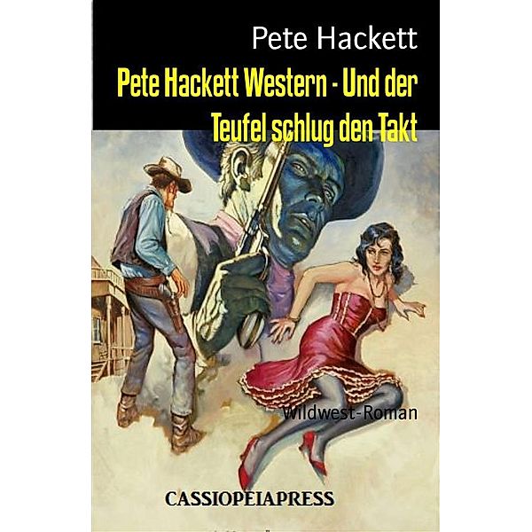 Pete Hackett Western - Und der Teufel schlug den Takt, Pete Hackett