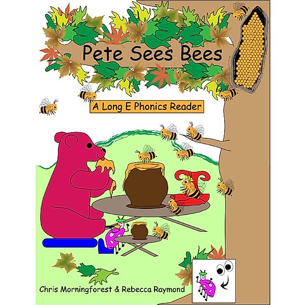 Pete Sees Bees - A Long E Phonics Reader, Chris Morningforest, Rebecca Raymond