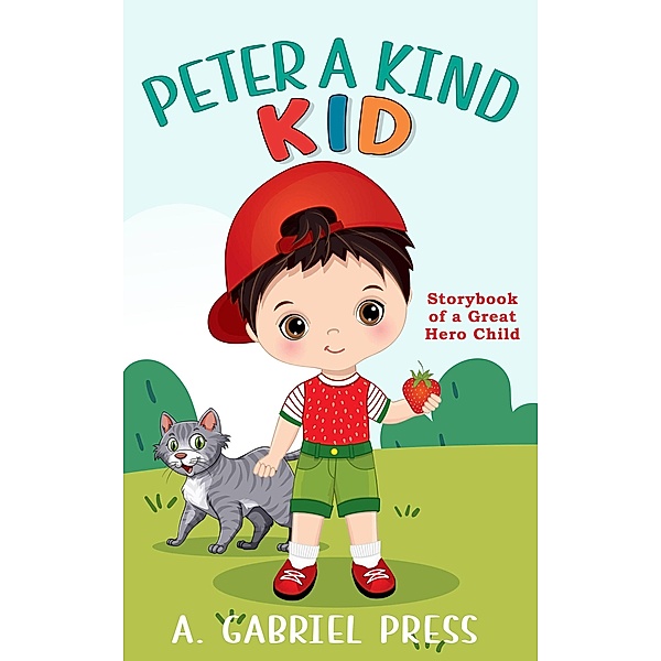 Peter a Kind Kid: Storybook of a Great Hero Child, A. Gabriel Press
