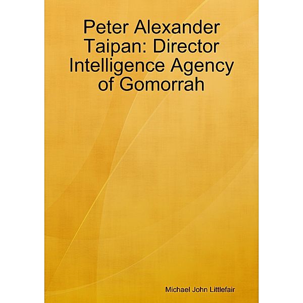 Peter Alexander Taipan Director Intelligence Agency of Gomorrah, Michael John Littlefair