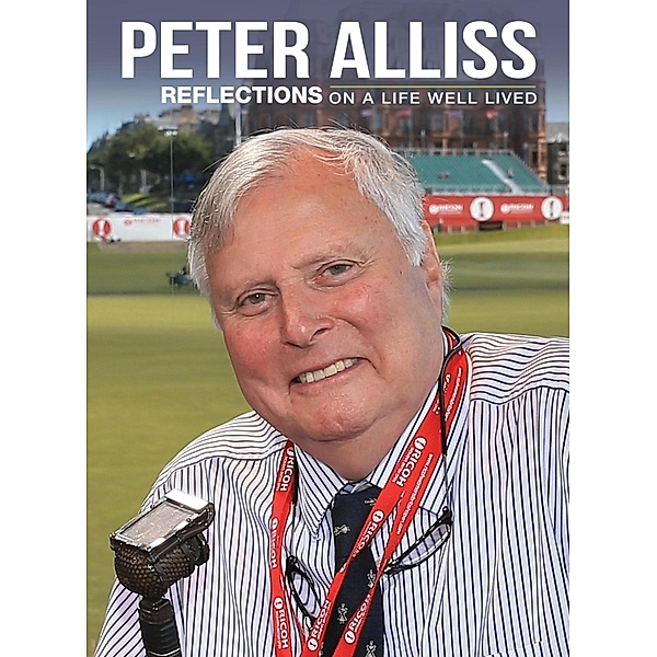 Peter Alliss - Reflections on a Life Well Lived, Peter Alliss