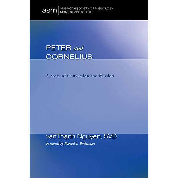 Peter and Cornelius / American Society of Missiology Monograph Series Bd.15, vanThanh SVD Nguyen
